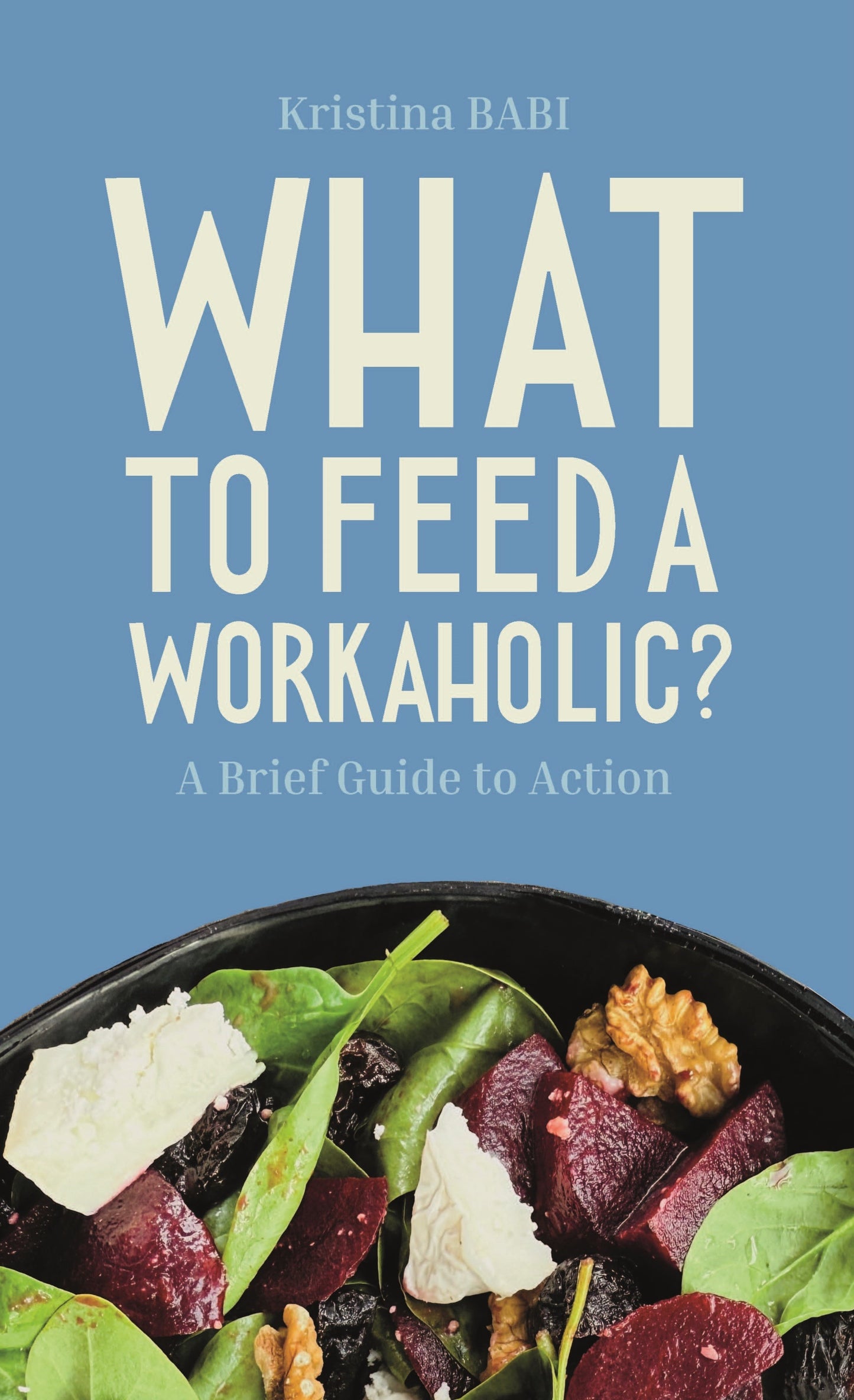 NEW e-book! "What to Feed a Workaholic? A Brief Guide to Action"
